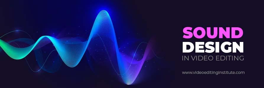 Why Sound Design Matters in Video Editing