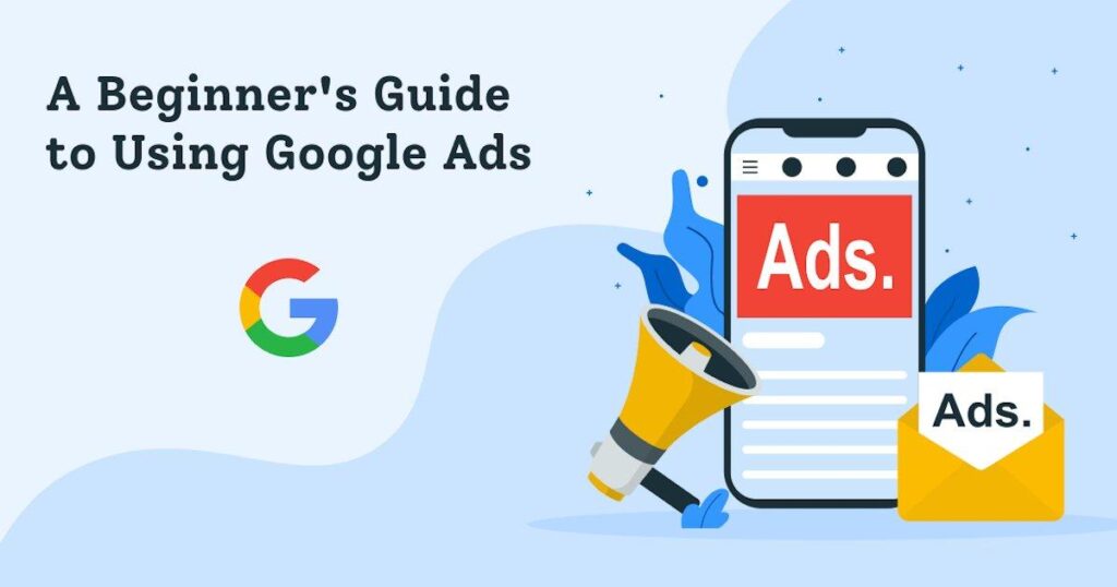 A Beginner’s Guide to Google Ads